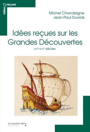 Idées reçues sur les Grandes Découvertes | Chandeigne, Michel