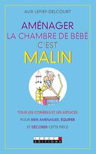 Aménager la chambre de bébé, c'est malin | Lefief-Delcourt, Alix