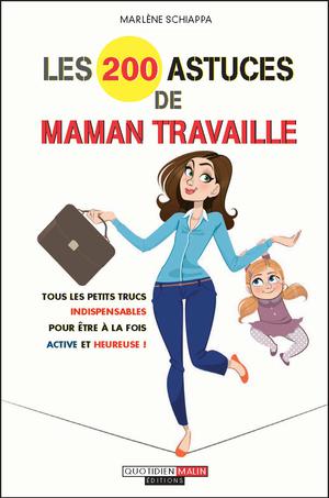 Les 200 astuces de Maman travaille | Schiappa, Marlène