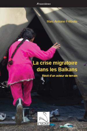 La crise migratoire dans les Balkans | Frébutte, Marc-Antoine