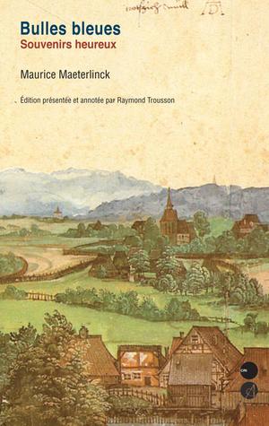 Bulles bleues, souvenirs heureux | Maeterlinck, Maurice