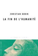 La Fin de l'humanité | Godin, Christian