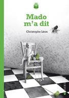 Mado m'a dit | Leon, Christophe