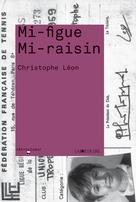 Mi-figue mi-raisin | Leon, Christophe