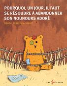 Pourquoi un jour il faut se résoudre à abandonner son nounours adoré | Zidrou