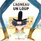 L'agneau qui voulait être un loup | Leroy, Jean