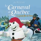 Le Carnaval de Québec: la grande fête de l'hiver | Provencher, Jean
