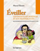 Éveiller les enfants aux sciences et aux technologies | Thouin, Marcel