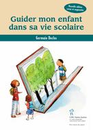 Guider mon enfant dans sa vie scolaire | Duclos, Germain