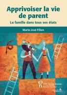Apprivoiser la vie de parent | Fillion, Marie-José