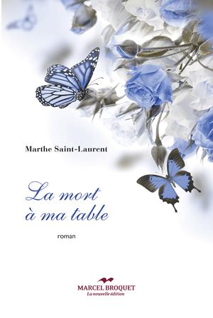 La mort à ma table | Saint-Laurent, Marthe
