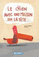 Le chien avec une maison sur la tête | Chabbert, Ingrid