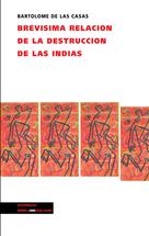 Brevísima relación de la destrucción de las Indias | Casas, Bartolomé de las
