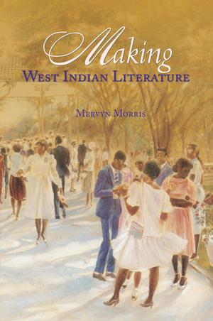 Making West Indian Literature | Morris, Mervyn