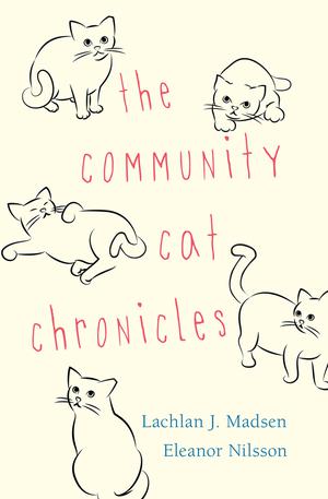 The Community Cat Chronicles | Madsen, Lachlan