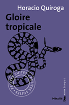 Gloire tropicale | Quiroga, Horacio