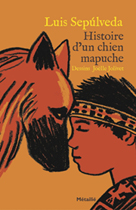 Histoire d'un chien mapuche | Sepulveda, Luis