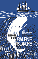 Histoire d'une baleine blanche | Sepulveda, Luis