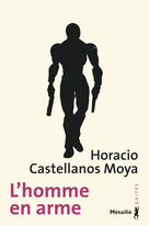 L'homme en arme | Castellanos Moya, Horacio