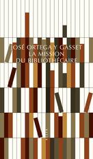 La Mission du bibliothécaire | Ortega Y Gasset, José