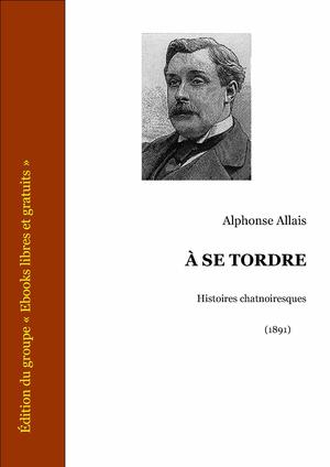 A se tordre | Allais, Alphonse