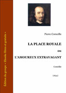 La place royale ou l'amoureux extravagant | Corneille, Pierre