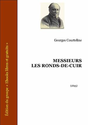 Messieurs les Ronds-de-Cuir | Courteline, Georges