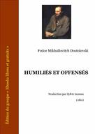 Humiliés et offensés | Dostoïevski, Fedor Mikhaïlovitch