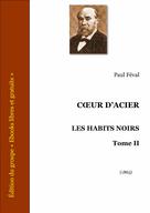 Coeur d'Acier - Les Habits Noirs Tome II | Féval, Paul