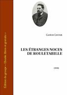 Les étranges noces de Rouletabille | Leroux, Gaston