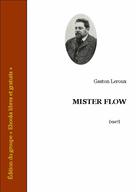 Mister Flow | Leroux, Gaston