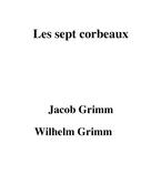 Les sept corbeaux | Grimm, Jacob