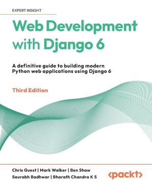 Web Development with Django 6 : A definitive guide to building modern ...