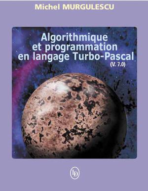 Algorithmique et programmation en langage Turbo-Pascal (v. 7.0 ...